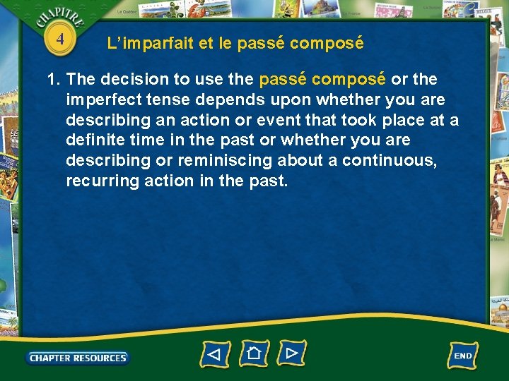 4 L’imparfait et le passé composé 1. The decision to use the passé composé
