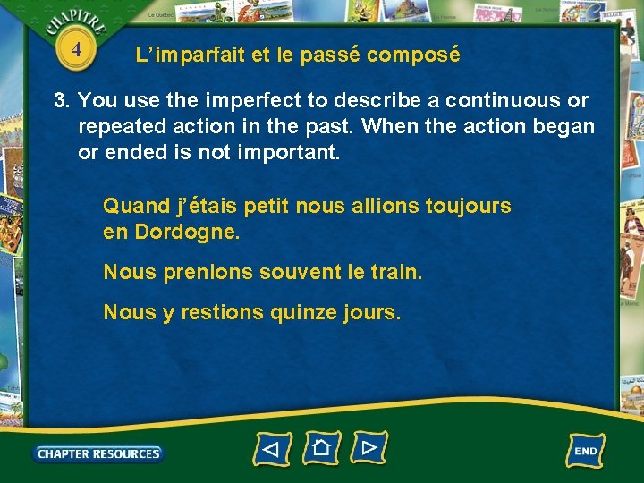 4 L’imparfait et le passé composé 3. You use the imperfect to describe a
