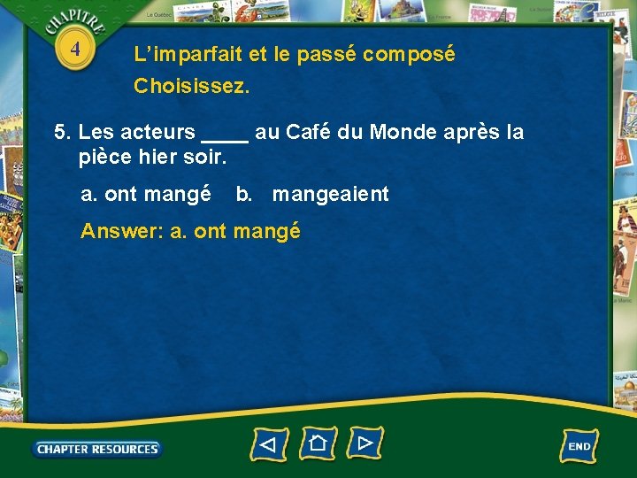 4 L’imparfait et le passé composé Choisissez. 5. Les acteurs ____ au Café du