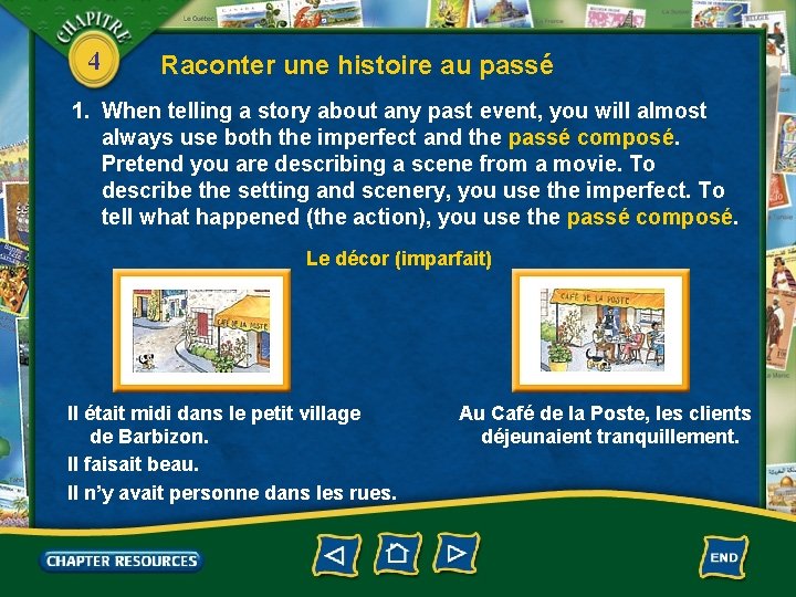 4 Raconter une histoire au passé 1. When telling a story about any past