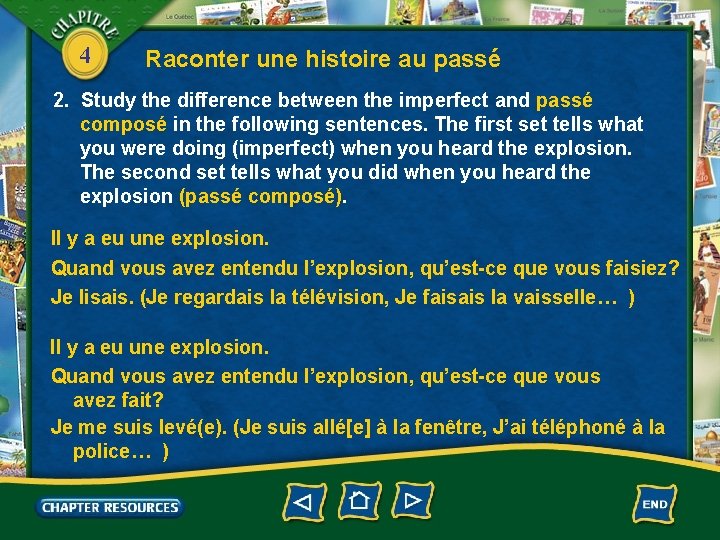 4 Raconter une histoire au passé 2. Study the difference between the imperfect and