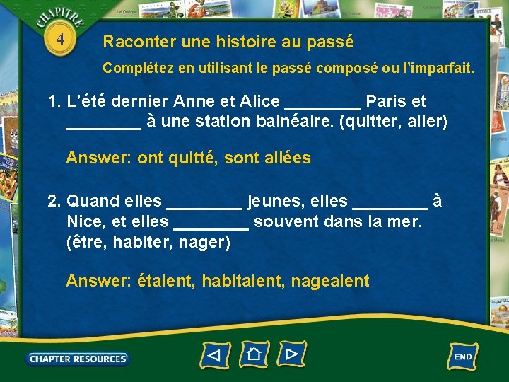 4 Raconter une histoire au passé Complétez en utilisant le passé composé ou l’imparfait.