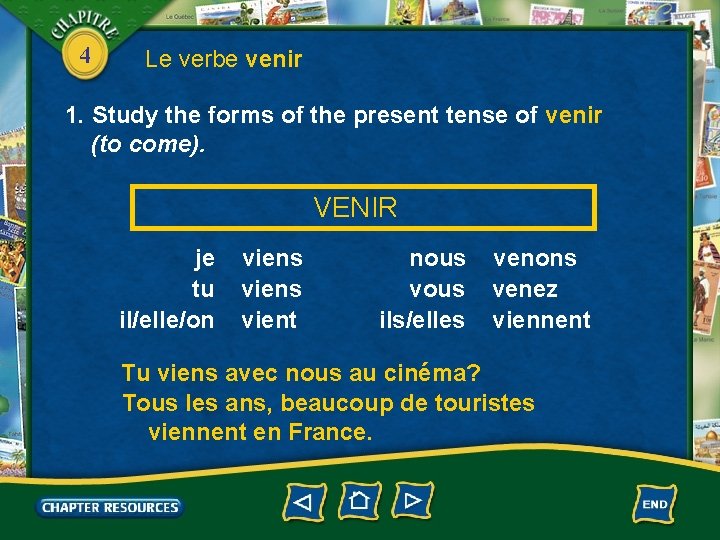4 Le verbe venir 1. Study the forms of the present tense of venir