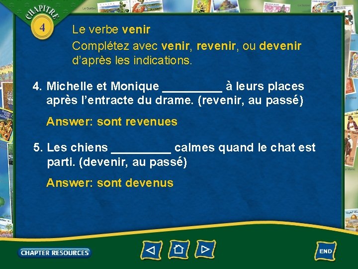 4 Le verbe venir Complétez avec venir, revenir, ou devenir d’après les indications. 4.