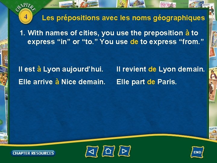 4 Les prépositions avec les noms géographiques 1. With names of cities, you use