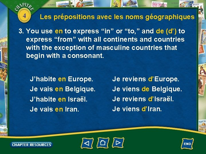 4 Les prépositions avec les noms géographiques 3. You use en to express “in”