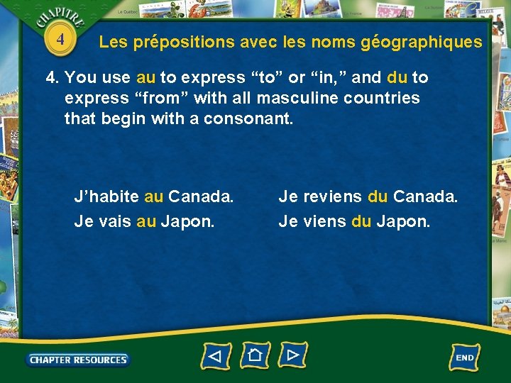 4 Les prépositions avec les noms géographiques 4. You use au to express “to”