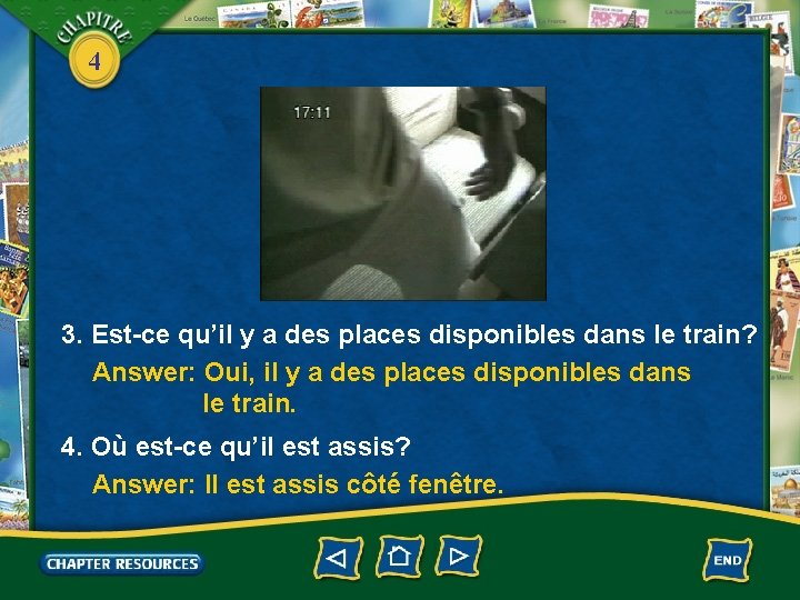 4 3. Est-ce qu’il y a des places disponibles dans le train? Answer: Oui,