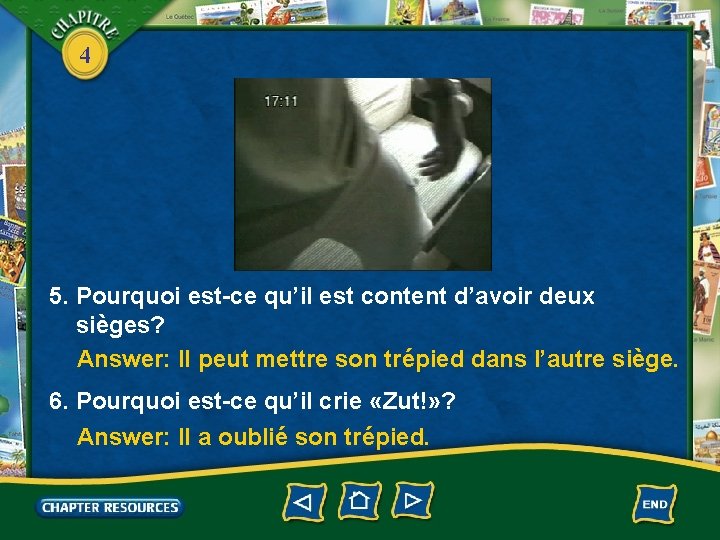 4 5. Pourquoi est-ce qu’il est content d’avoir deux sièges? Answer: Il peut mettre
