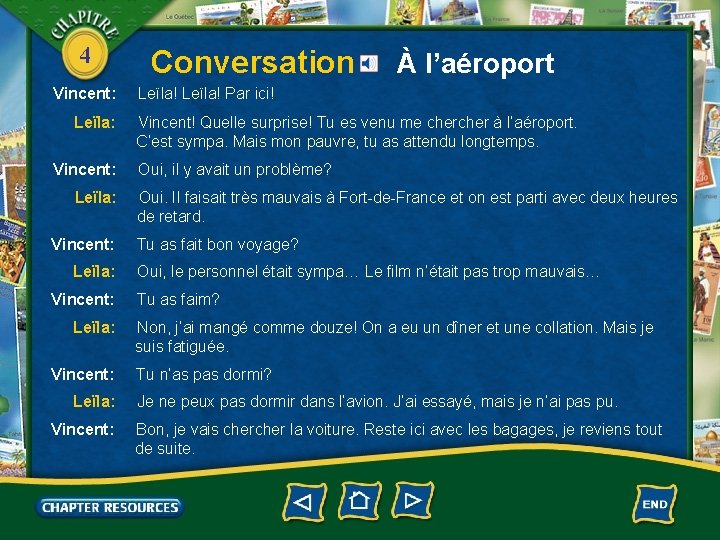 4 Vincent: Leïla: Vincent: Leïla: Vincent: Conversation À l’aéroport Leïla! Par ici! Vincent! Quelle