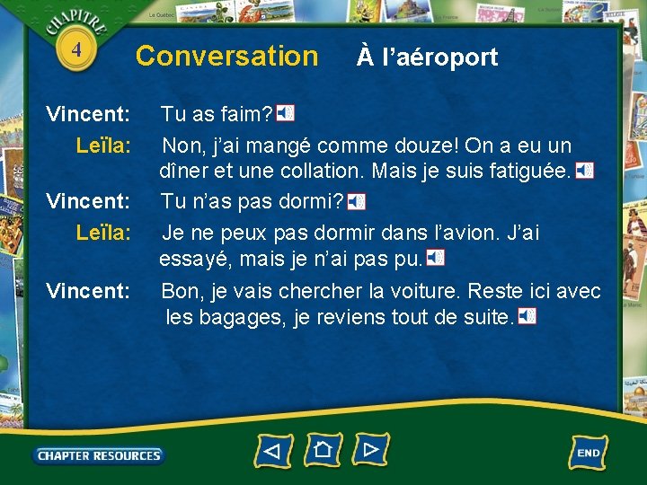 4 Vincent: Leïla: Vincent: Conversation À l’aéroport Tu as faim? Non, j’ai mangé comme