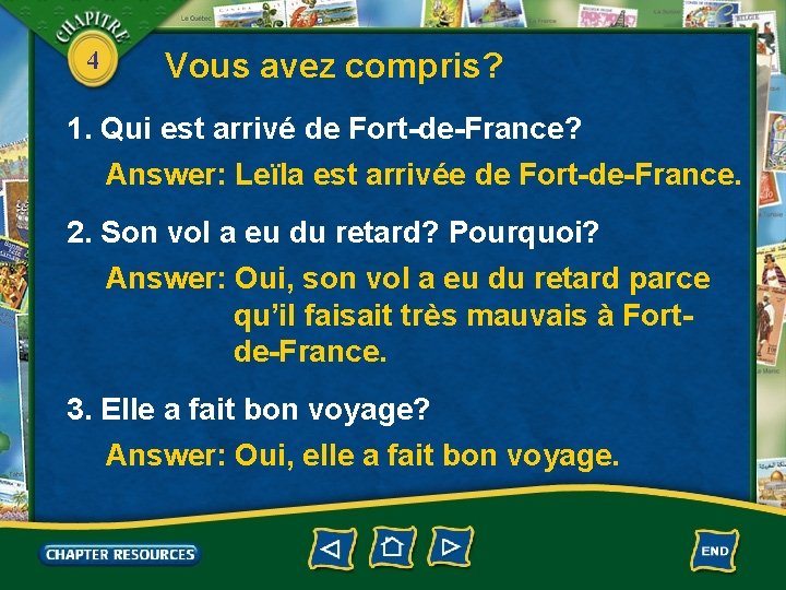 4 Vous avez compris? 1. Qui est arrivé de Fort-de-France? Answer: Leïla est arrivée