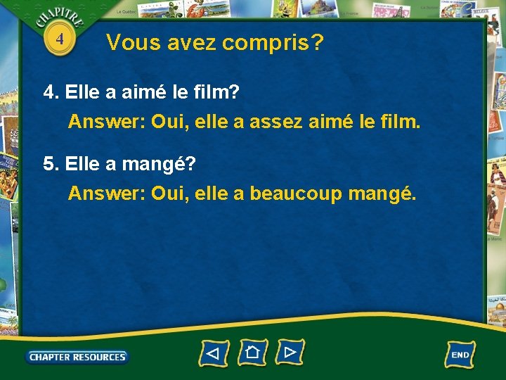 4 Vous avez compris? 4. Elle a aimé le film? Answer: Oui, elle a