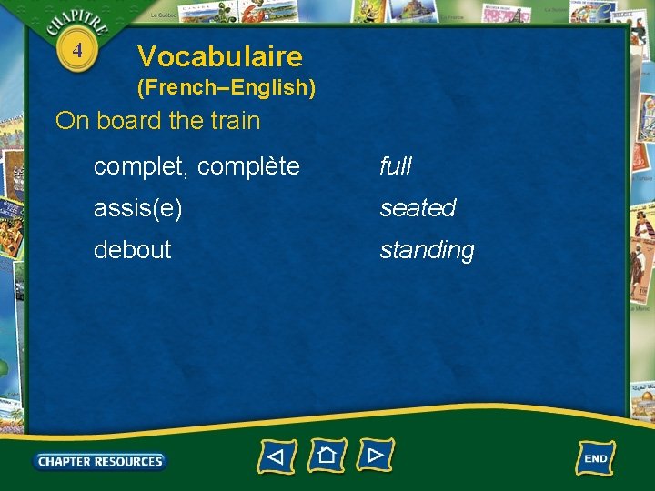 4 Vocabulaire (French–English) On board the train complet, complète full assis(e) seated debout standing