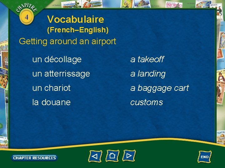 4 Vocabulaire (French–English) Getting around an airport un décollage a takeoff un atterrissage a