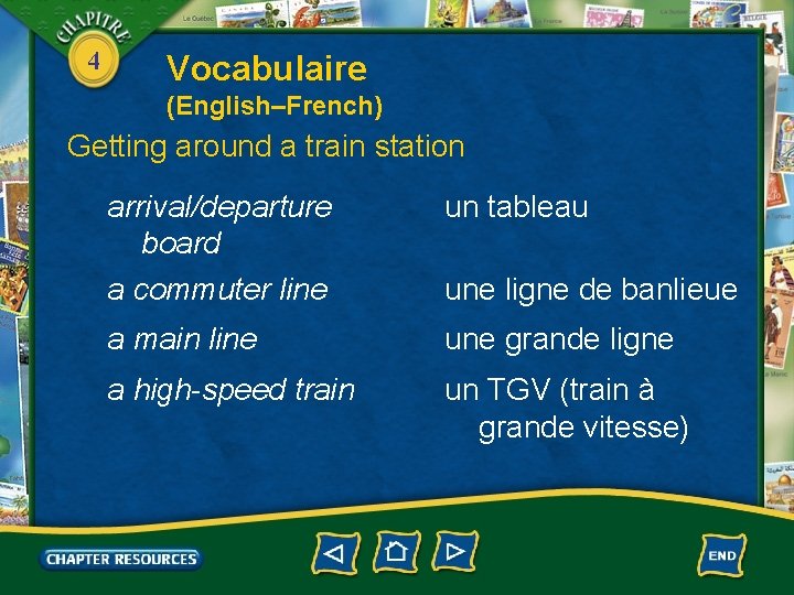 4 Vocabulaire (English–French) Getting around a train station arrival/departure board a commuter line un
