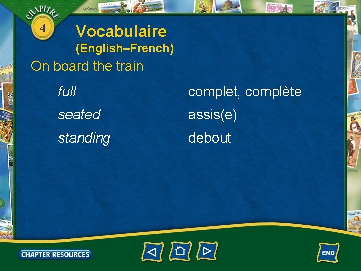 4 Vocabulaire (English–French) On board the train full complet, complète seated assis(e) standing debout