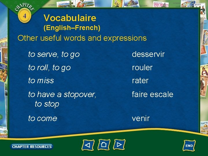 4 Vocabulaire (English–French) Other useful words and expressions to serve, to go desservir to