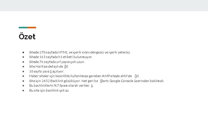 Özet ● ● ● ● ● Sitede 270 sayfada HTML ve içerik oranı dengesiz Özet ● ● ● ● ● Sitede 270 sayfada HTML ve içerik oranı dengesiz
