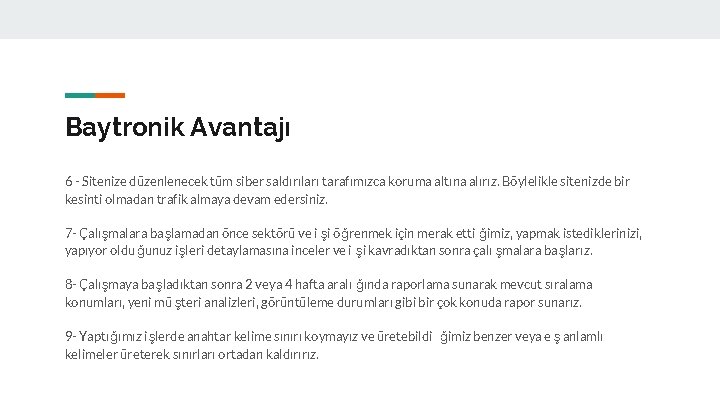 Baytronik Avantajı 6 - Sitenize düzenlenecek tüm siber saldırıları tarafımızca koruma altına alırız. Böylelikle Baytronik Avantajı 6 - Sitenize düzenlenecek tüm siber saldırıları tarafımızca koruma altına alırız. Böylelikle