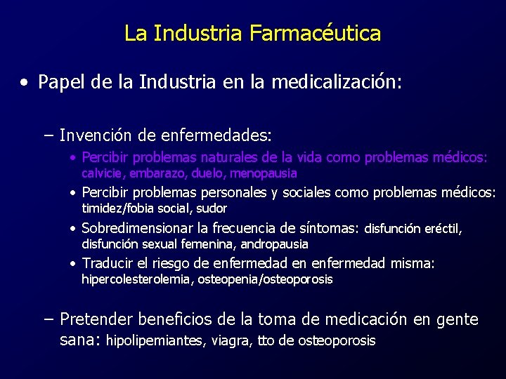 La Industria Farmacéutica • Papel de la Industria en la medicalización: – Invención de