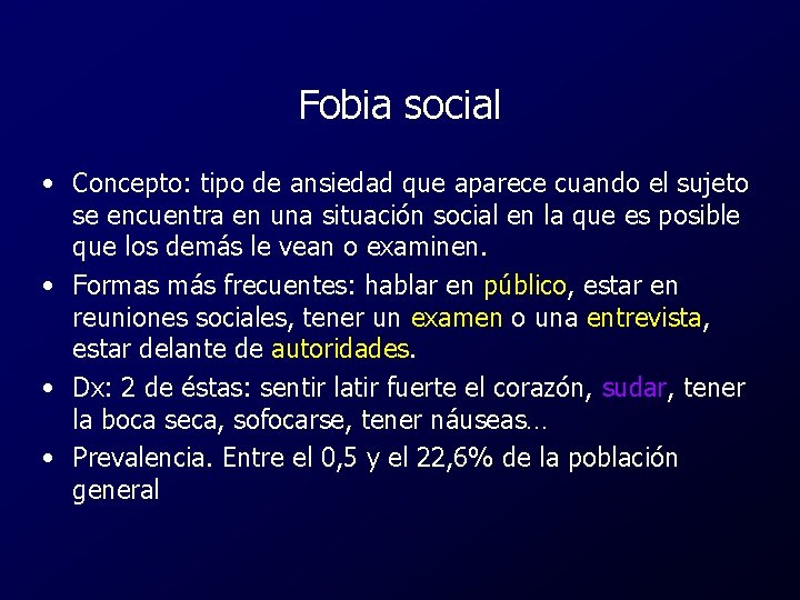 Fobia social • Concepto: tipo de ansiedad que aparece cuando el sujeto se encuentra