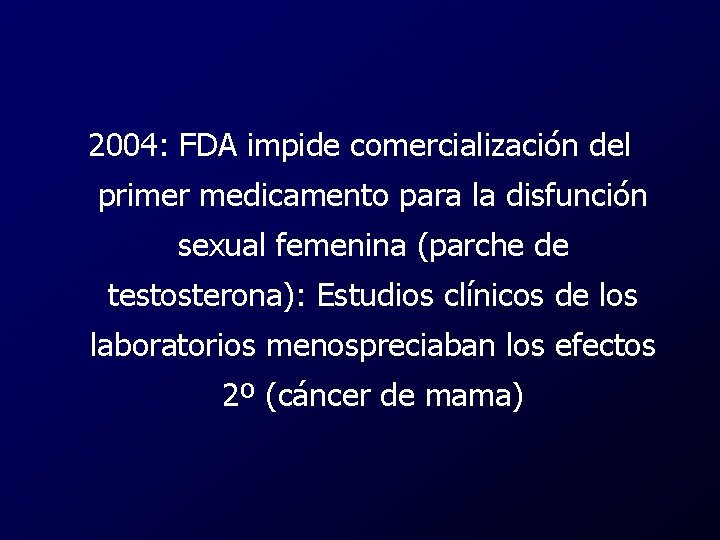 2004: FDA impide comercialización del primer medicamento para la disfunción sexual femenina (parche de