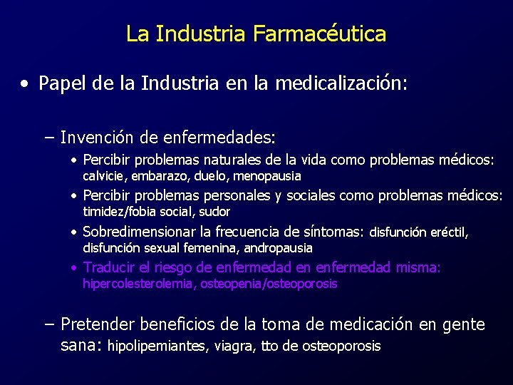 La Industria Farmacéutica • Papel de la Industria en la medicalización: – Invención de