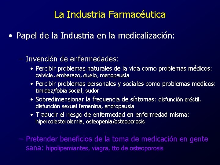 La Industria Farmacéutica • Papel de la Industria en la medicalización: – Invención de