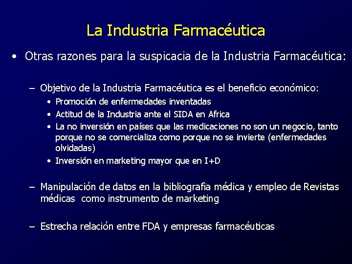 La Industria Farmacéutica • Otras razones para la suspicacia de la Industria Farmacéutica: –