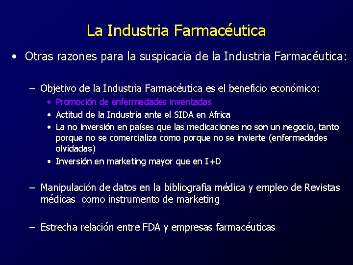 La Industria Farmacéutica • Otras razones para la suspicacia de la Industria Farmacéutica: –