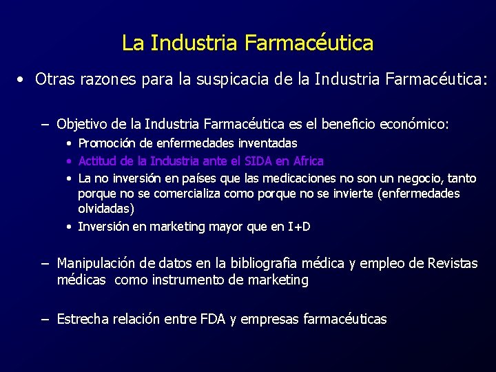 La Industria Farmacéutica • Otras razones para la suspicacia de la Industria Farmacéutica: –