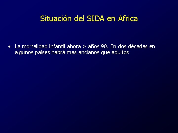Situación del SIDA en Africa • La mortalidad infantil ahora > años 90. En