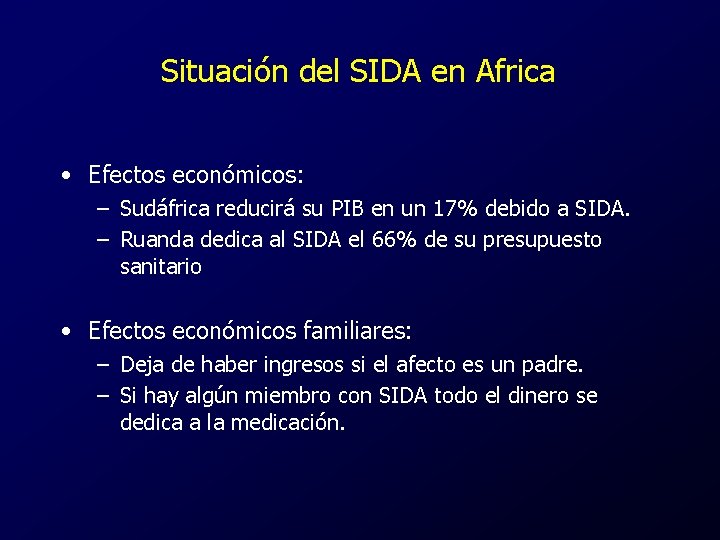 Situación del SIDA en Africa • Efectos económicos: – Sudáfrica reducirá su PIB en