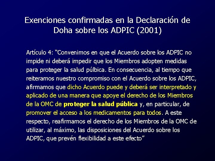 Exenciones confirmadas en la Declaración de Doha sobre los ADPIC (2001) Artículo 4: “Convenimos