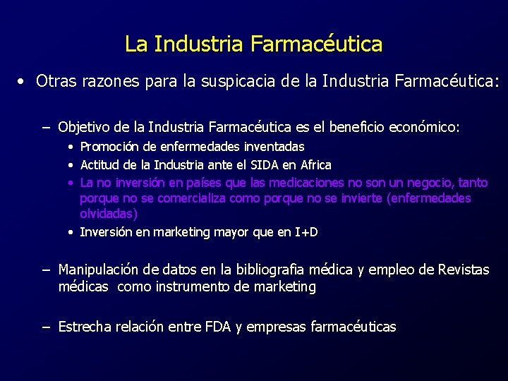 La Industria Farmacéutica • Otras razones para la suspicacia de la Industria Farmacéutica: –