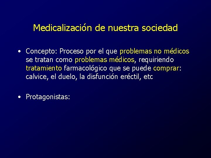 Medicalización de nuestra sociedad • Concepto: Proceso por el que problemas no médicos se