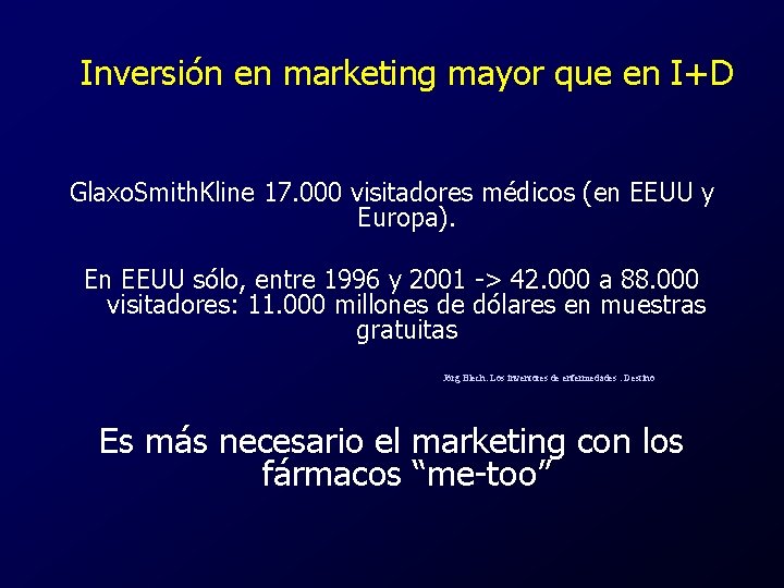 Inversión en marketing mayor que en I+D Glaxo. Smith. Kline 17. 000 visitadores médicos