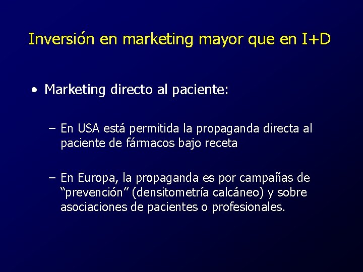 Inversión en marketing mayor que en I+D • Marketing directo al paciente: – En
