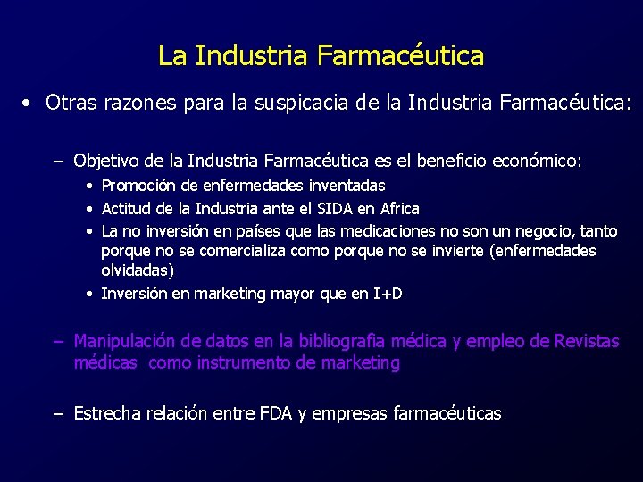 La Industria Farmacéutica • Otras razones para la suspicacia de la Industria Farmacéutica: –