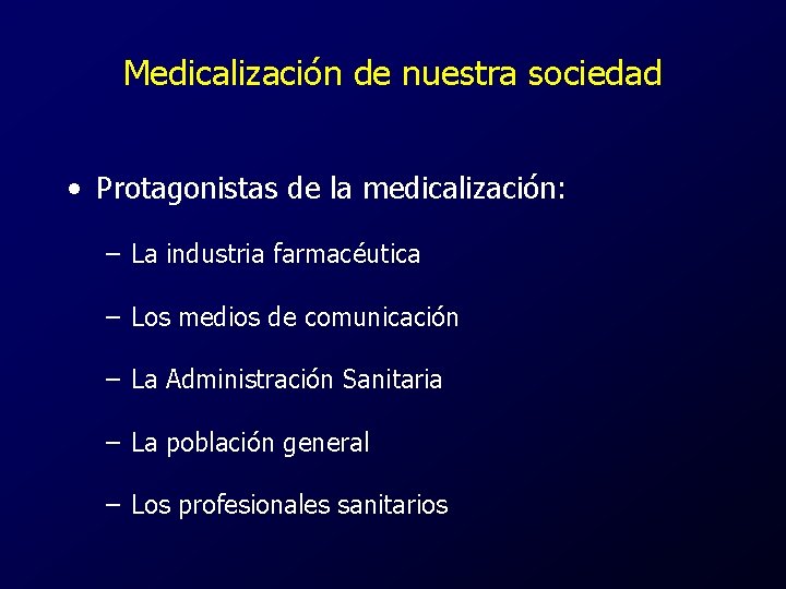 Medicalización de nuestra sociedad • Protagonistas de la medicalización: – La industria farmacéutica –