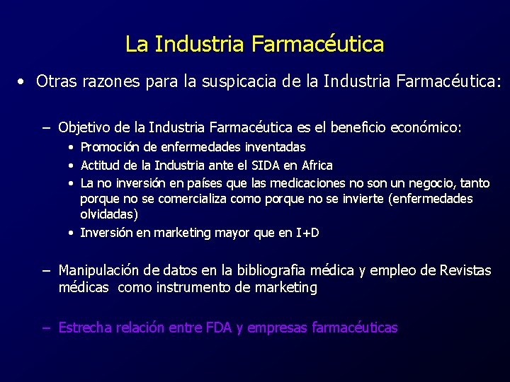 La Industria Farmacéutica • Otras razones para la suspicacia de la Industria Farmacéutica: –