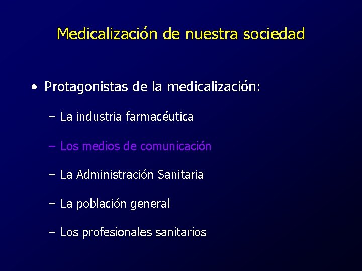 Medicalización de nuestra sociedad • Protagonistas de la medicalización: – La industria farmacéutica –