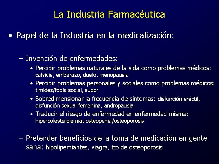 La Industria Farmacéutica • Papel de la Industria en la medicalización: – Invención de