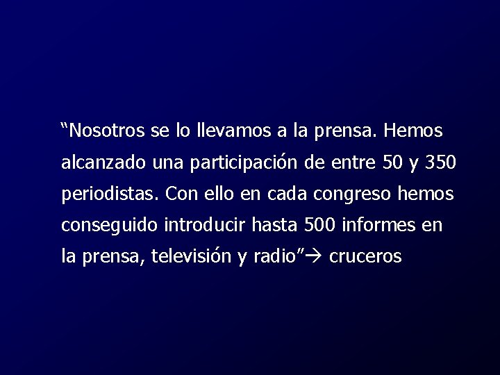 “Nosotros se lo llevamos a la prensa. Hemos alcanzado una participación de entre 50