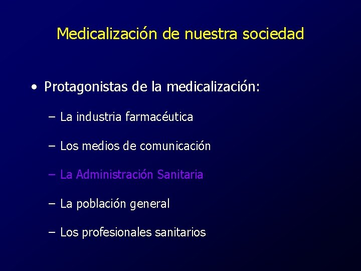 Medicalización de nuestra sociedad • Protagonistas de la medicalización: – La industria farmacéutica –