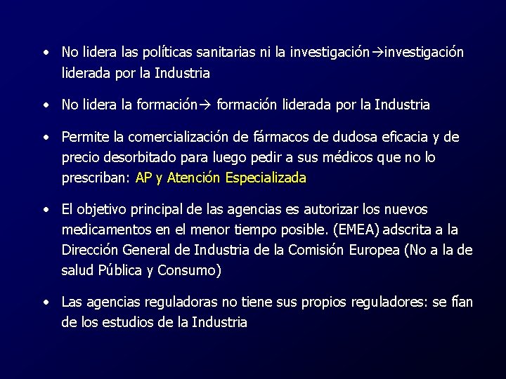  • No lidera las políticas sanitarias ni la investigación liderada por la Industria