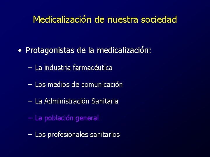 Medicalización de nuestra sociedad • Protagonistas de la medicalización: – La industria farmacéutica –