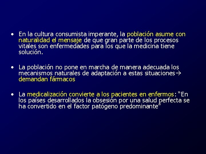  • En la cultura consumista imperante, la población asume con naturalidad el mensaje