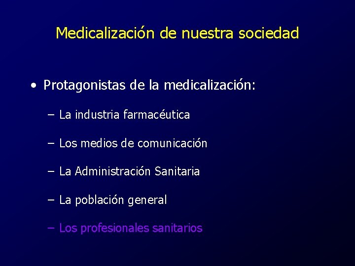 Medicalización de nuestra sociedad • Protagonistas de la medicalización: – La industria farmacéutica –